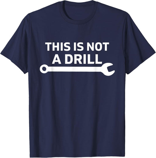 This Is Not A Drill Mechanic With Wrench For Car Fixing Dad T-Shirt - T-Shirt | Navy