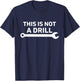 This Is Not A Drill Mechanic With Wrench For Car Fixing Dad T-Shirt - T-Shirt | Navy