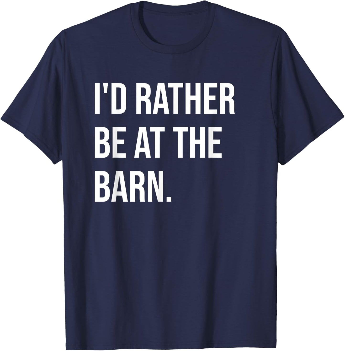 Funny Horse Girl Quote I'd Rather Be At The Barn T-Shirt - T-Shirt | Navy