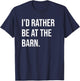 Funny Horse Girl Quote I'd Rather Be At The Barn T-Shirt - T-Shirt | Navy