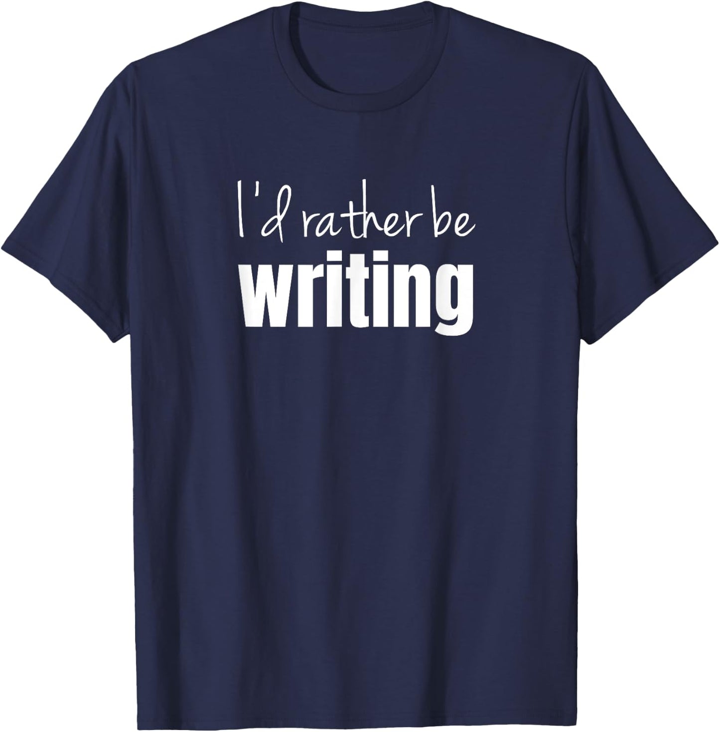 I'd rather be writing T-Shirt - T-Shirt | Navy