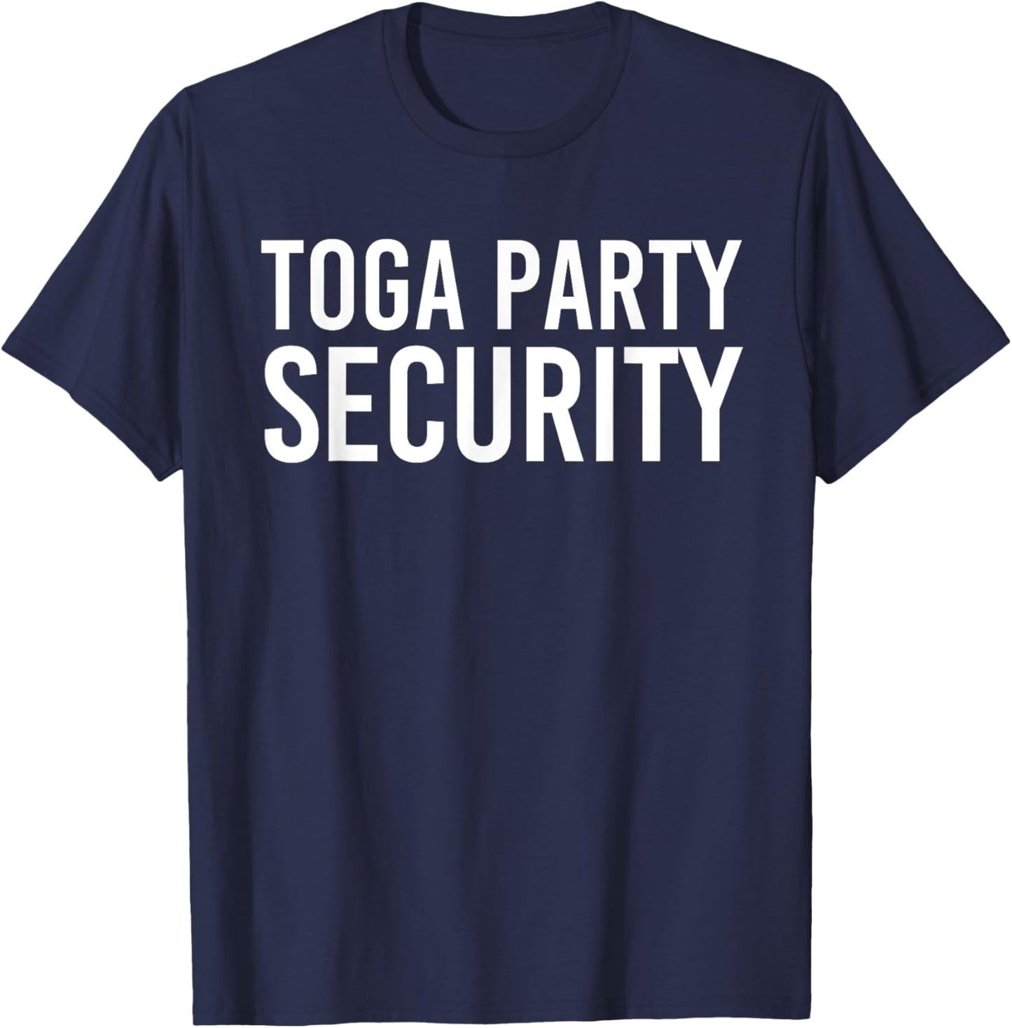 Toga Party Security Guard Costume Funny College Frat Theme T-Shirt - T-Shirt | Navy