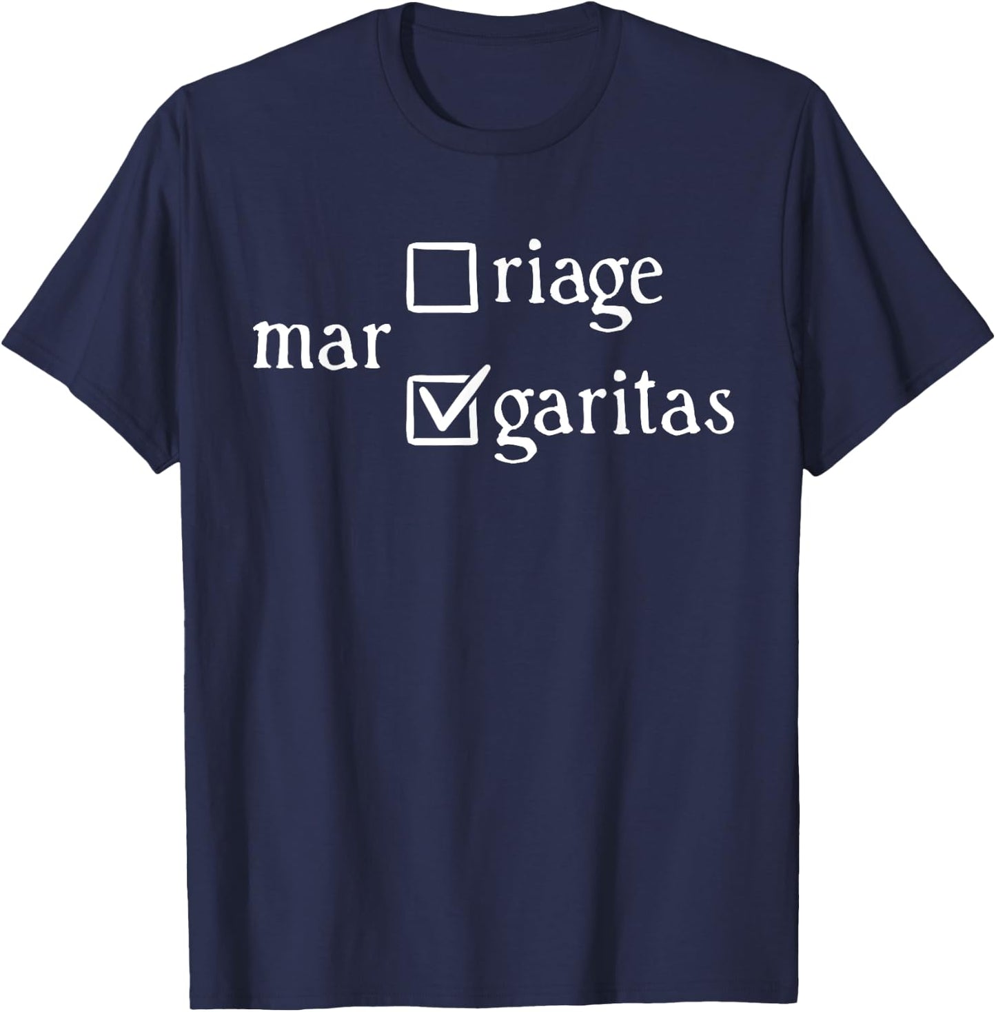 Margaritas Over Marriage Funny T-Shirt - T-Shirt | Navy