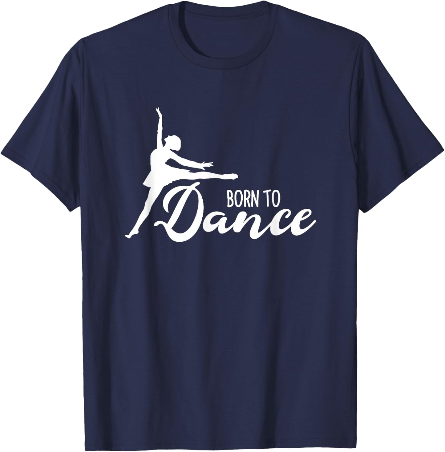 Born To Dance Ballet Dancer Ballerina Dancing Class School T-Shirt - T-Shirt | Navy