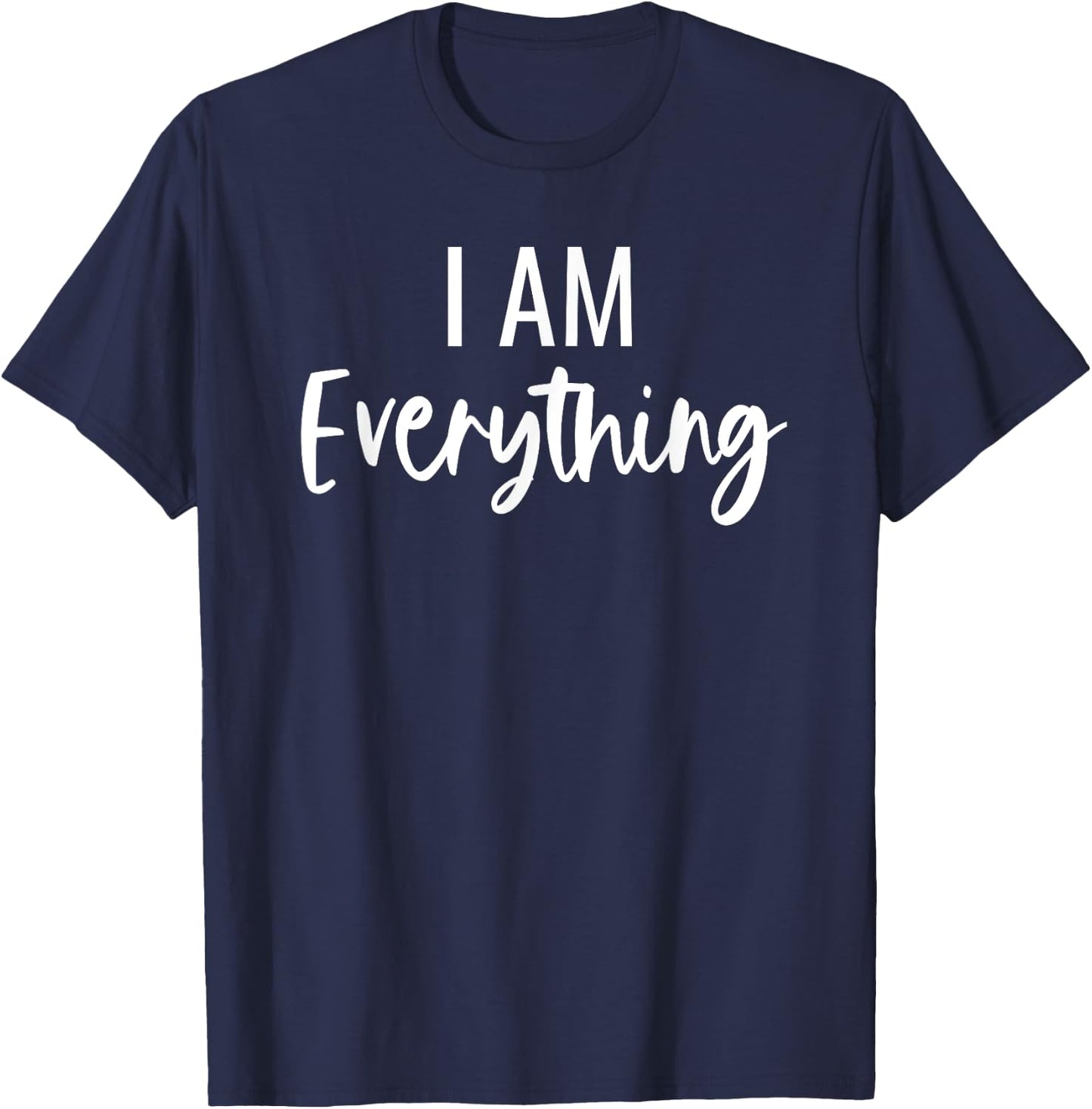 I Have Everything I Need I Am Everything Matching Couples T-Shirt - T-Shirt | Navy