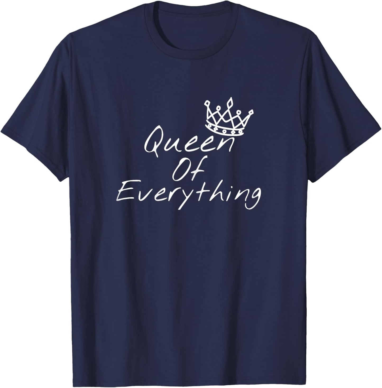 Queen Of Everything Funny Girl Power T-Shirt - T-Shirt | Navy