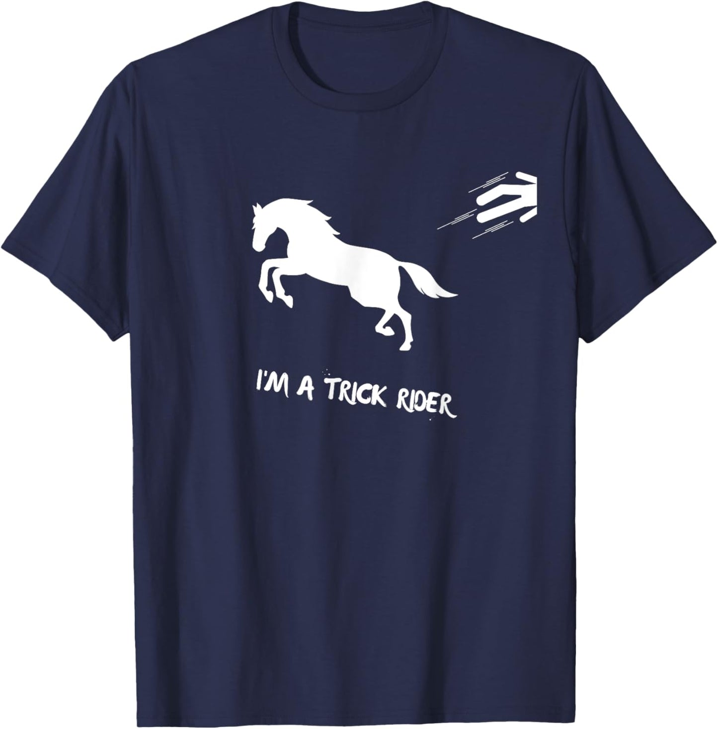 Funny Horse I'm A Trick Rider Horseback Riding T-Shirt - T-Shirt | Navy