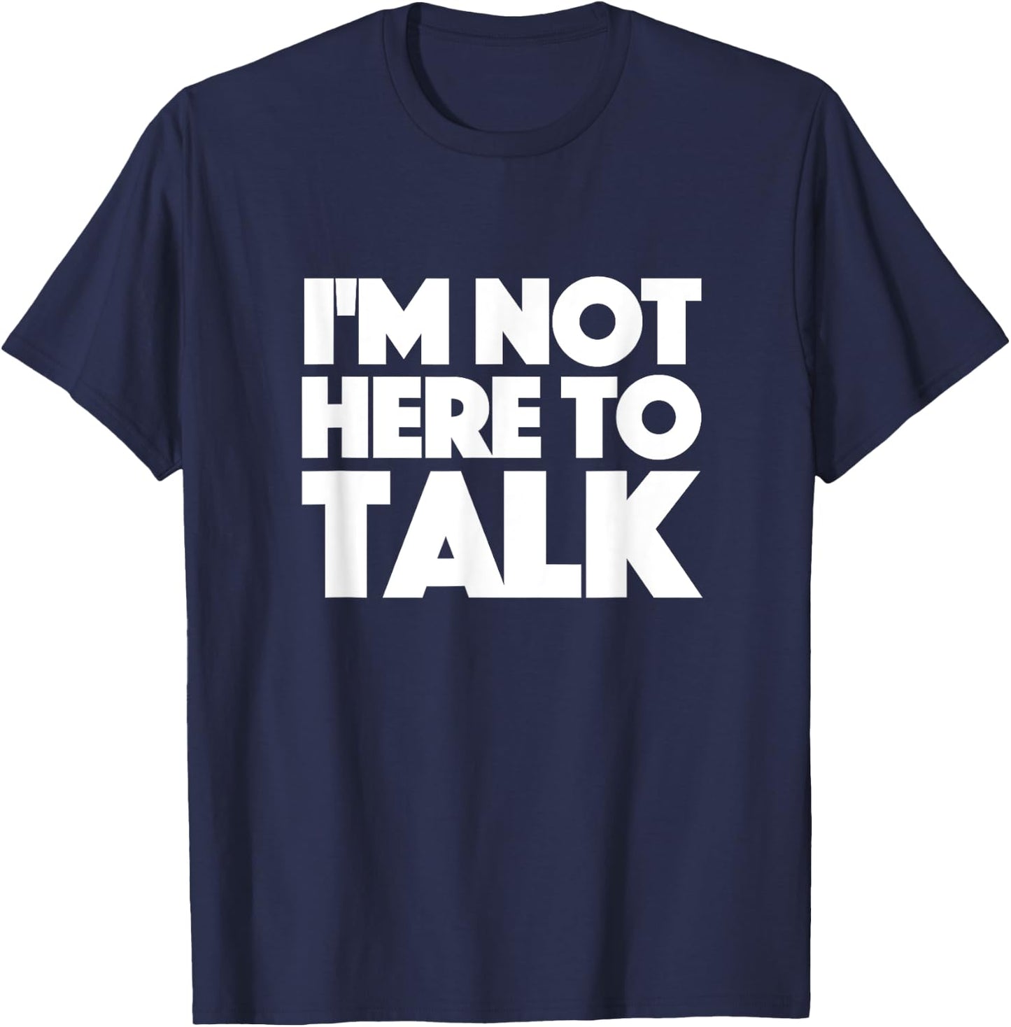 Im Not Here to Talk Gym T-Shirt - T-Shirt | Navy
