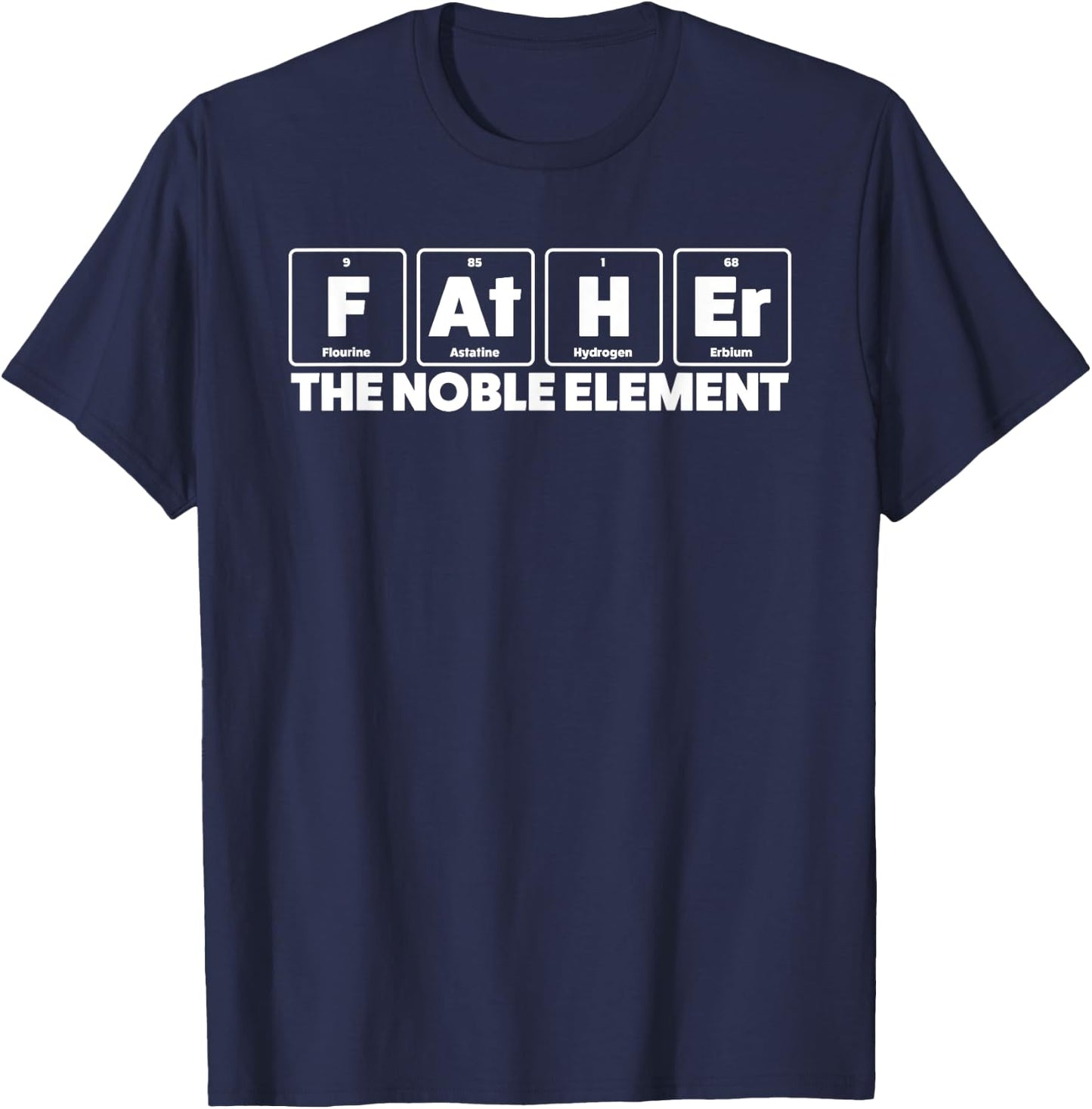 Father The Noble Element Science Teacher Scientist Dad T-Shirt - T-Shirt | Navy