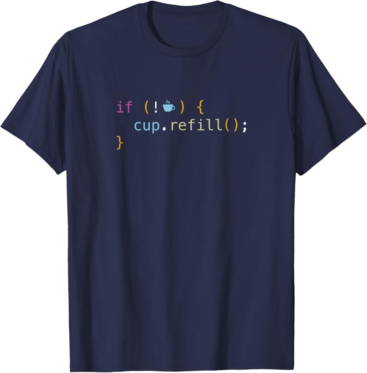 Funny Java Programming If Not Coffee cup.refill T-Shirt - T-Shirt | Navy