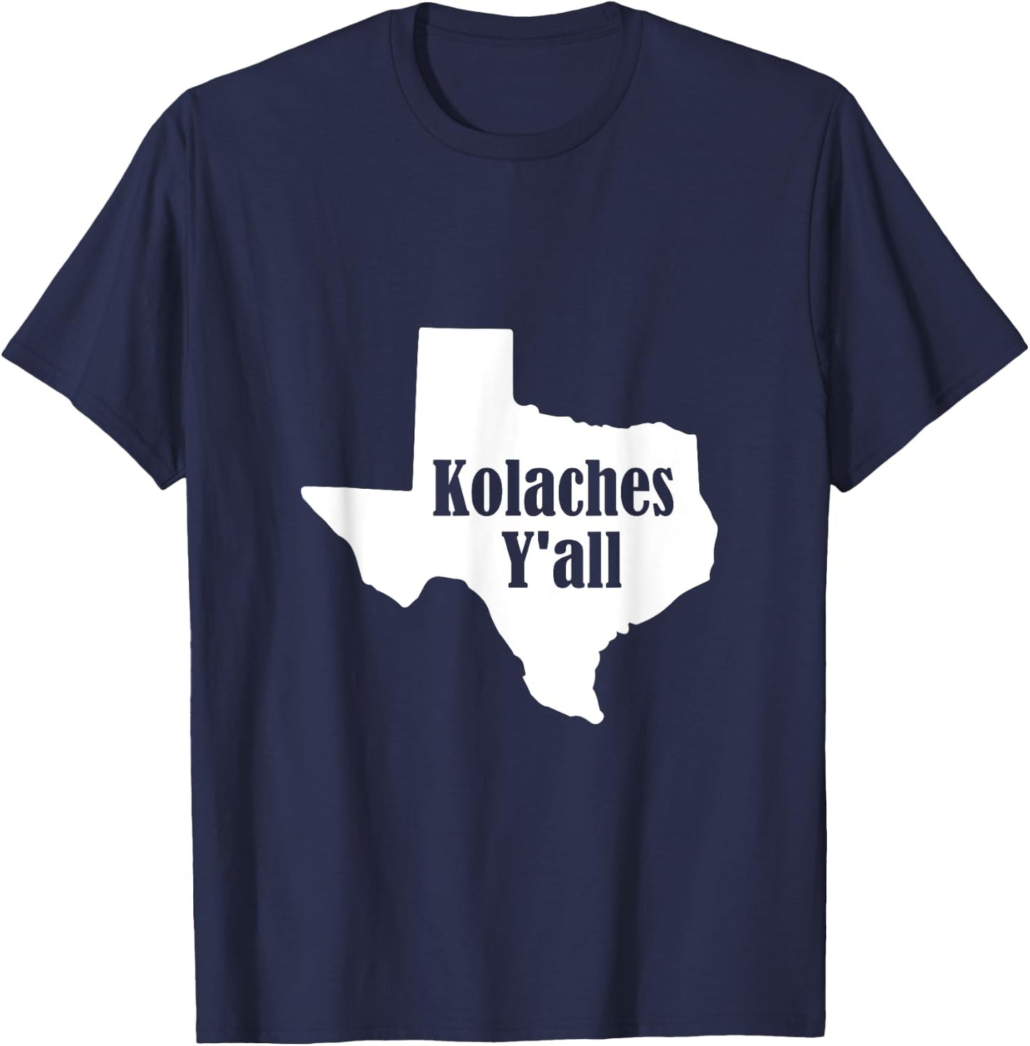 Kolaches Y'all - Made in Texas by Czech Bakers T Shirt T-Shirt - T-Shirt | Navy