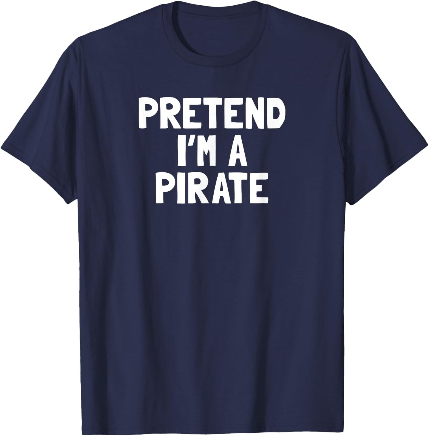 Pretend I'm A Pirate Halloween Costume T-Shirt - T-Shirt | Navy