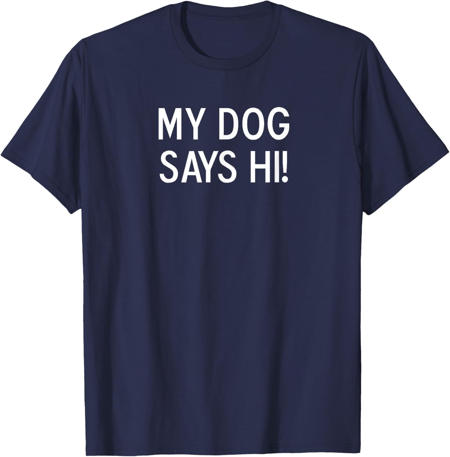 Funny, My Dog Says Hi, Popular Joke Sarcastic Family Women Kids T-Shirt - T-Shirt | Navy