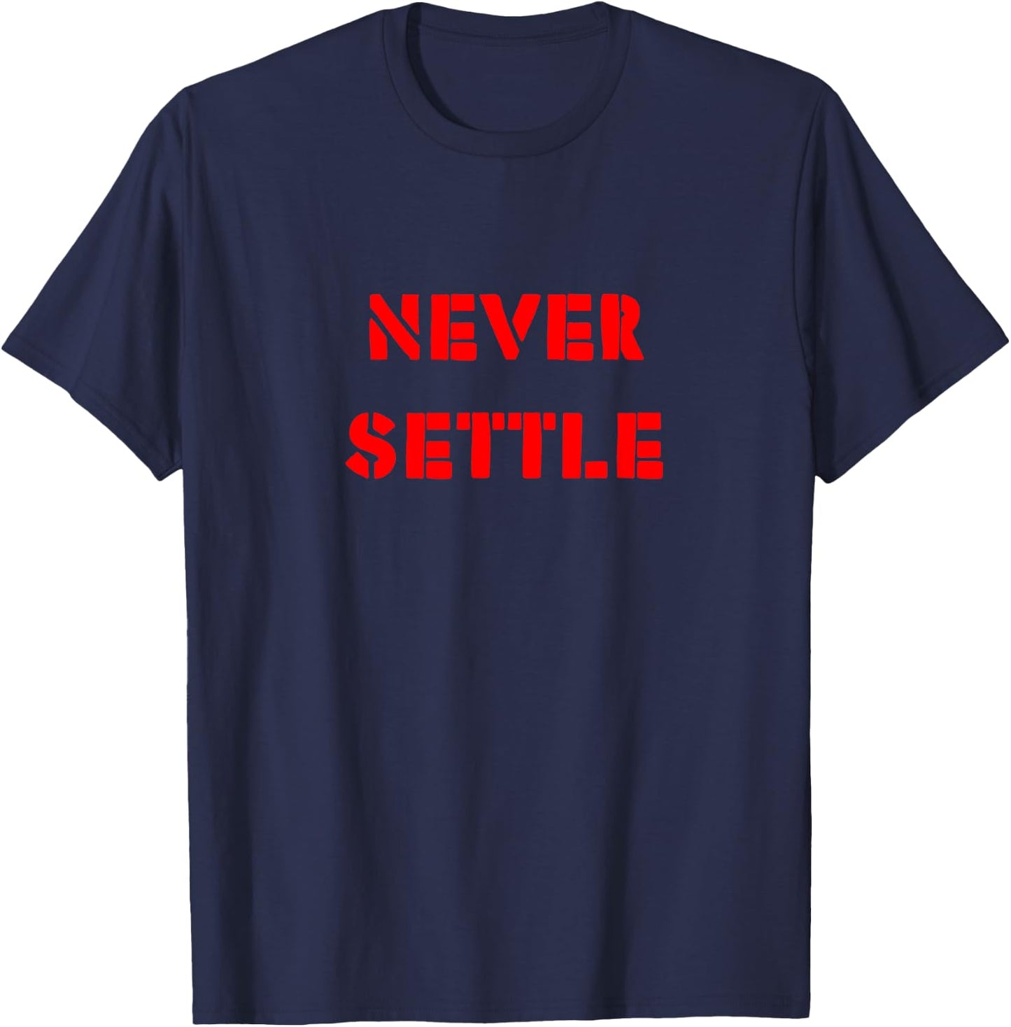 Never settle - motivation for achievers T-Shirt - T-Shirt | Navy