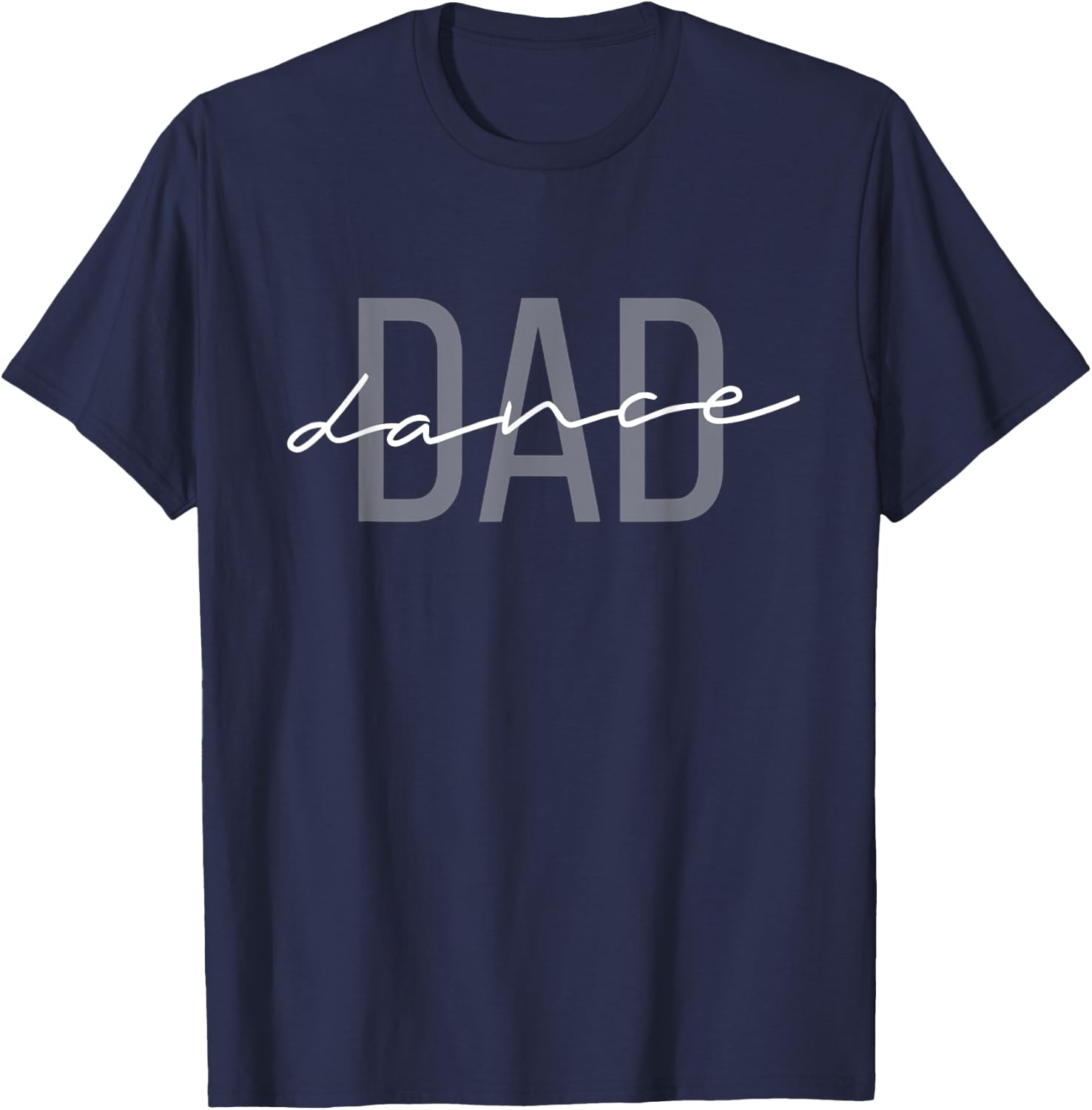 Dance Dad Funny Dance Dad Father's Day T-Shirt - T-Shirt | Navy