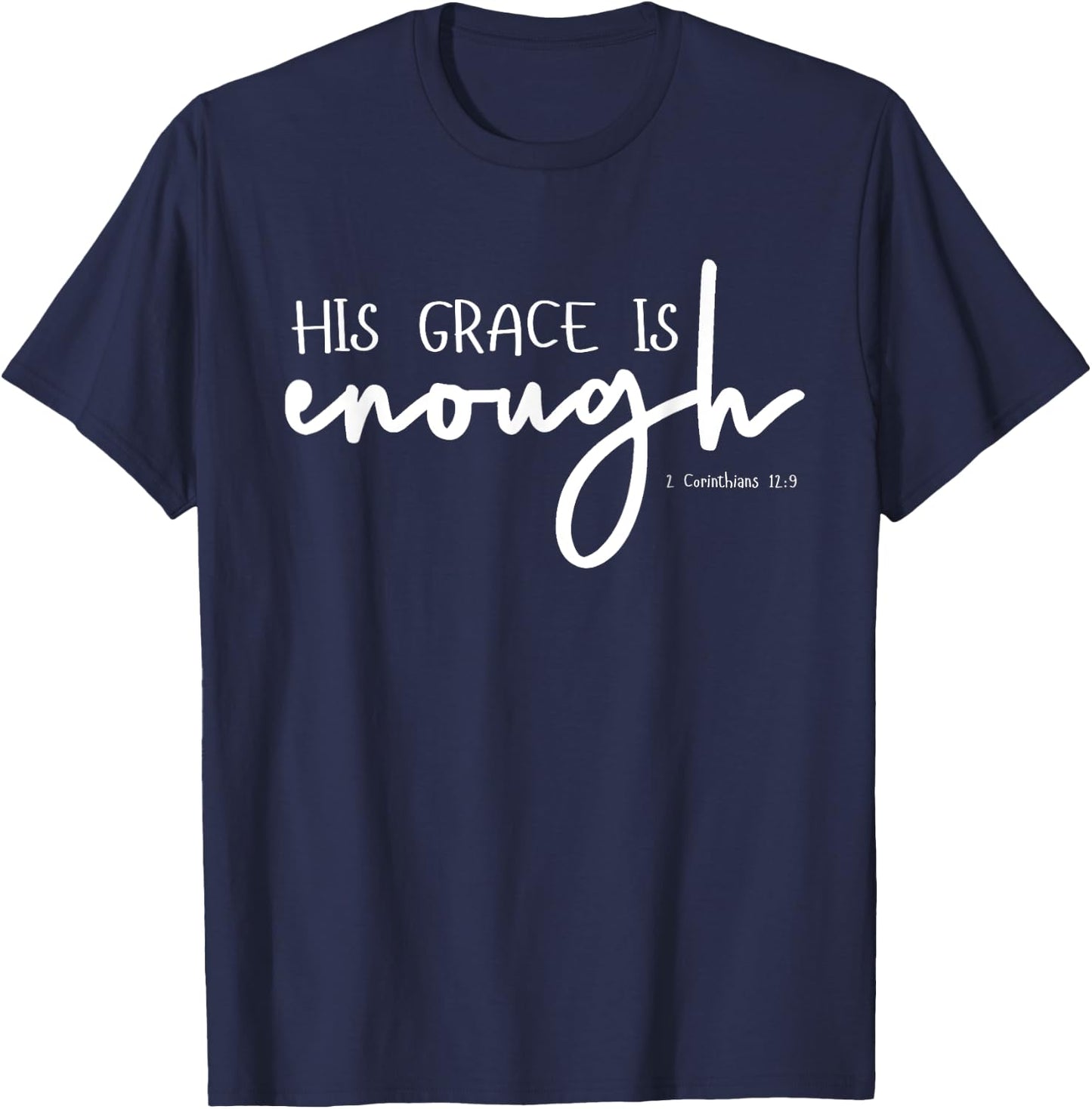 Christian GRACE shirts, HIS GRACE IS ENOUGH 2-Cor-12-9 T-Shirt - T-Shirt | Navy