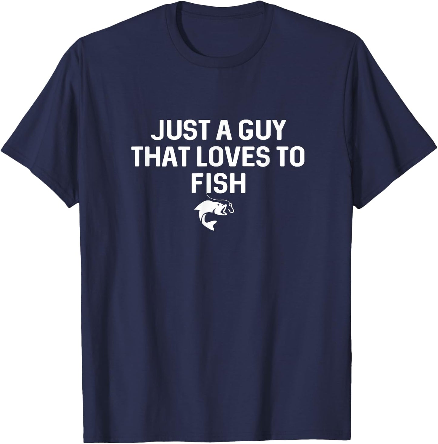 Just A Guy That Loves To Fish Angler Fisherman Gifts Fishing T-Shirt - T-Shirt | Navy