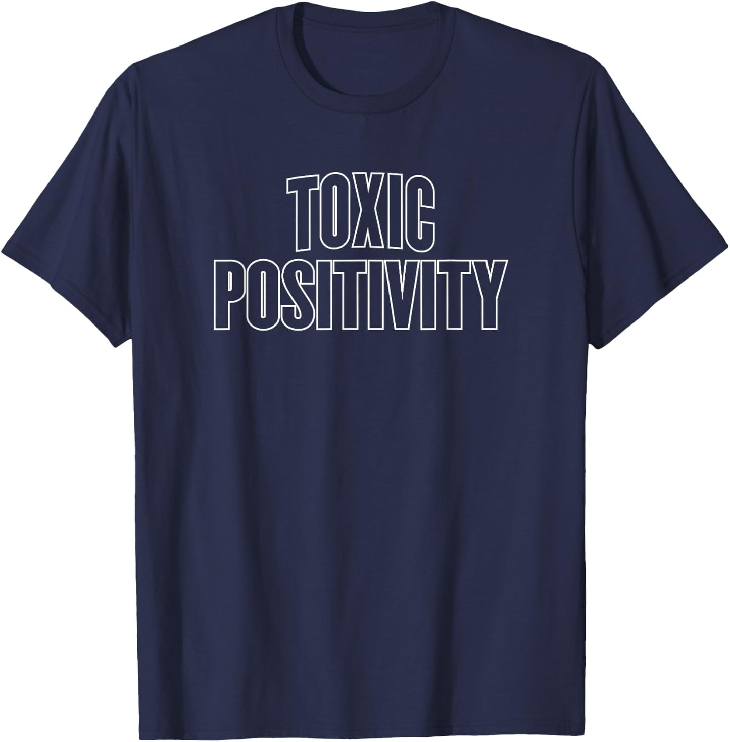 TOXIC POSITIVITY - gym workout yoga fitness happiness funny T-Shirt - T-Shirt | Navy