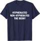 Hyphenated Non-Hyphenated The Irony Funny Grammar Teacher Men Women T-Shirt - T-Shirt | Navy