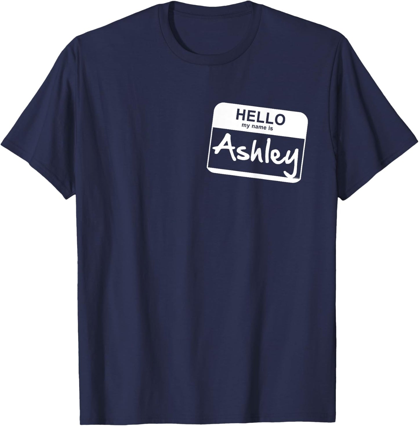 Hello My Name Is Ashley - Funny Name Tag T-Shirt - T-Shirt | Navy