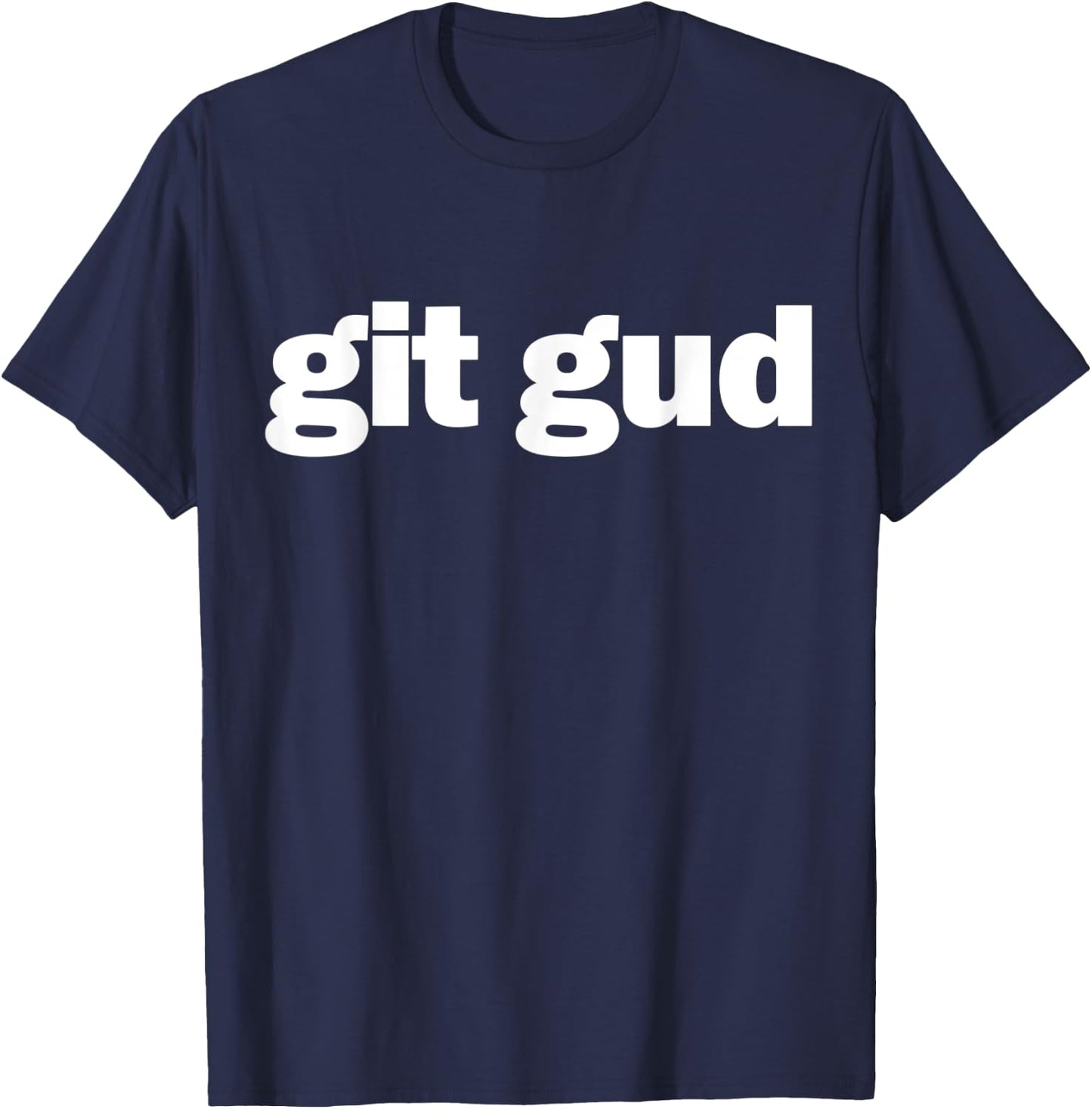 git gud Gamer Fun Gaming Esports Streamer T-Shirt - T-Shirt | Navy