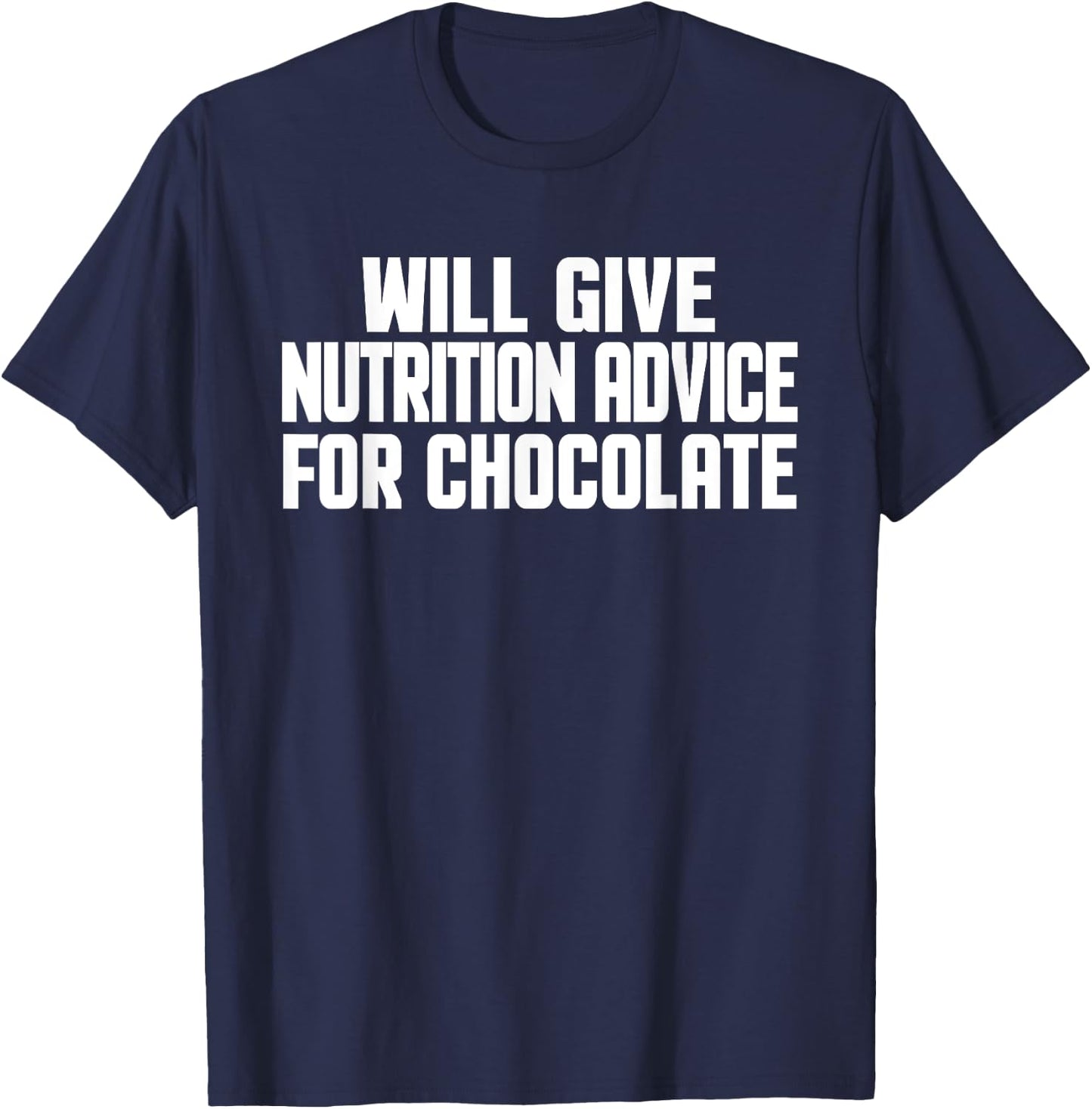 Funny Dietitian Will Give Nutrition Advice For Chocolate T-Shirt - T-Shirt | Navy