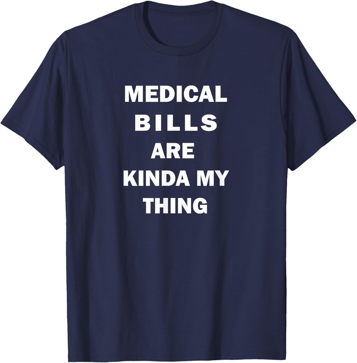 Medical Biller Job - Bills My Thing - Funny Saying Themed T-Shirt - T-Shirt | Navy