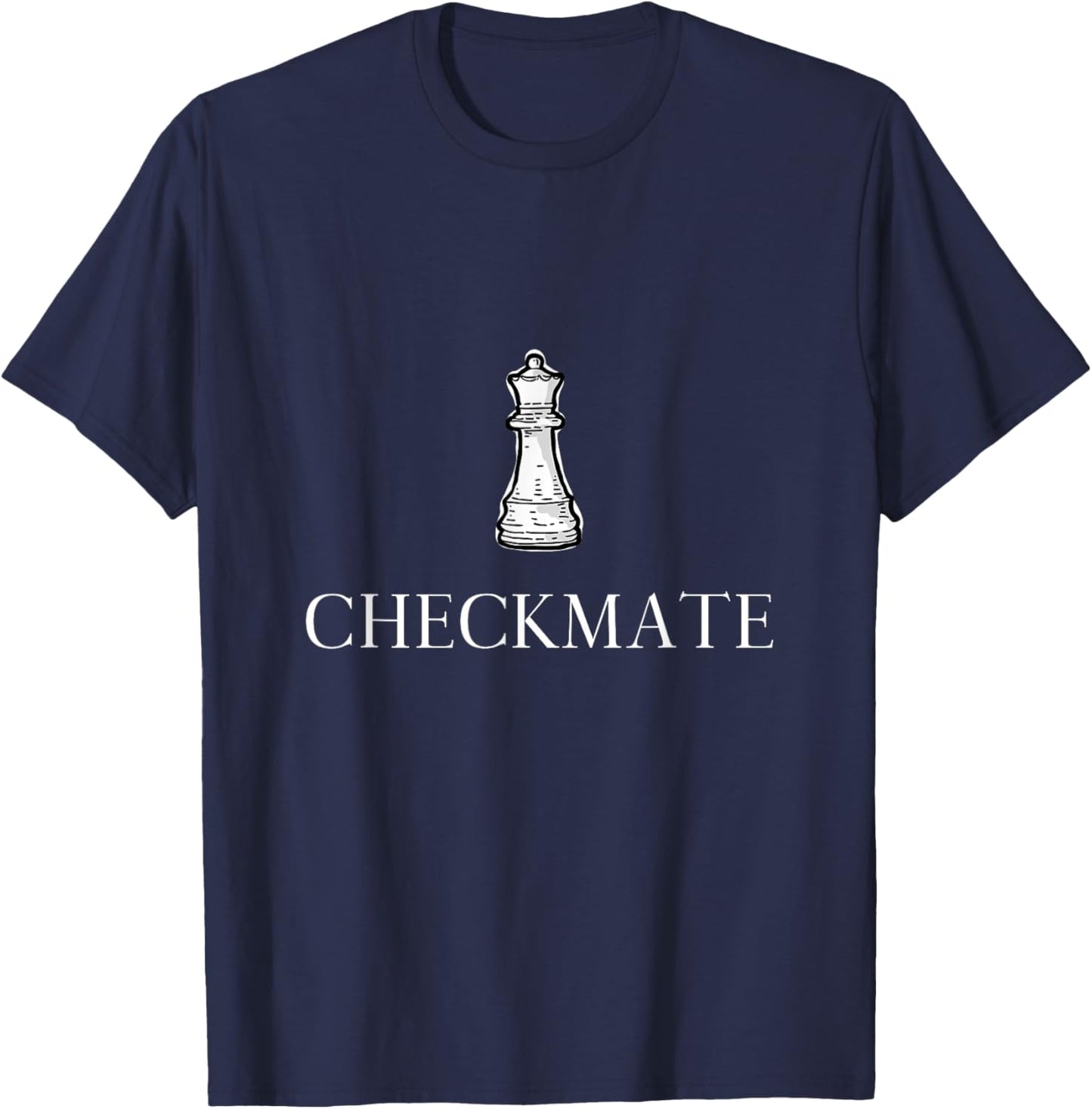 Checkmate, Chess Checkmate Queen, Funny Chess Checkmate Gift T-Shirt - T-Shirt | Navy