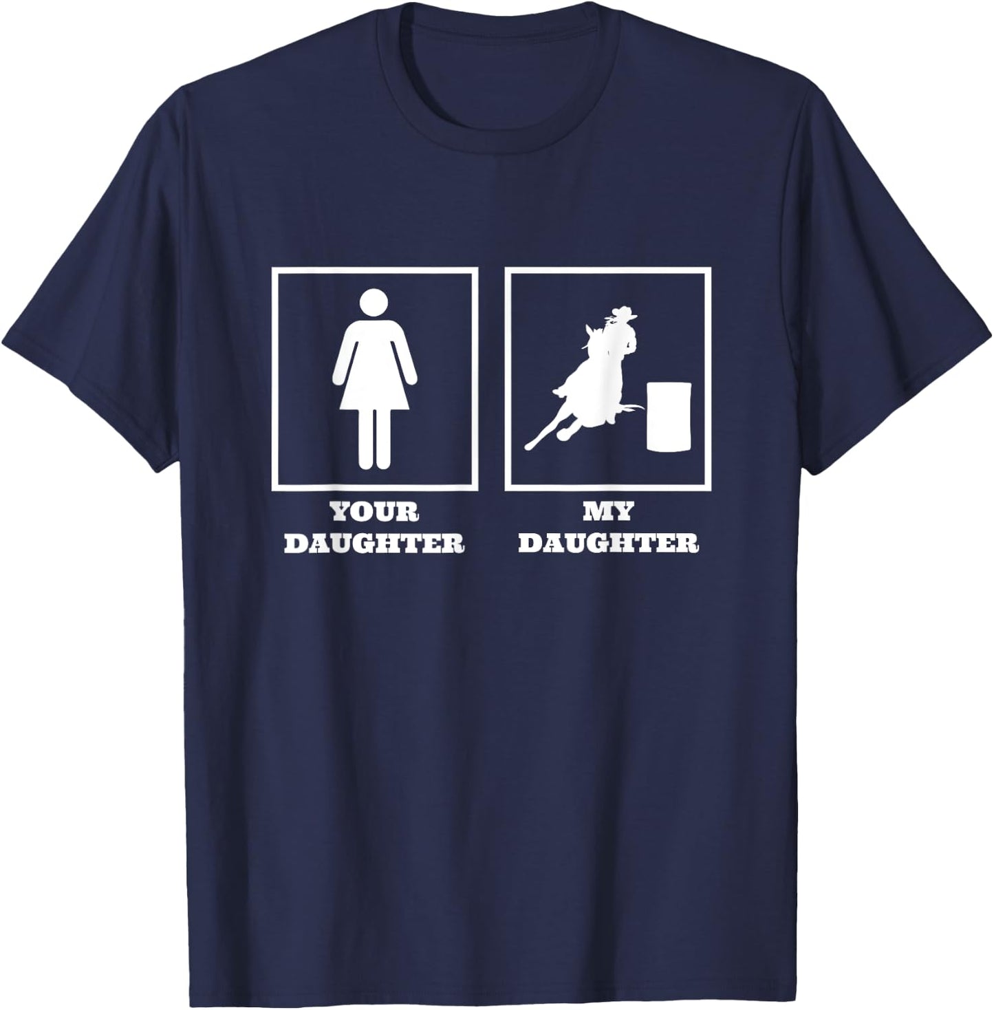Your Daughter My Daughter Barrel Racer Rodeo Barrel Racing T-Shirt - T-Shirt | Navy