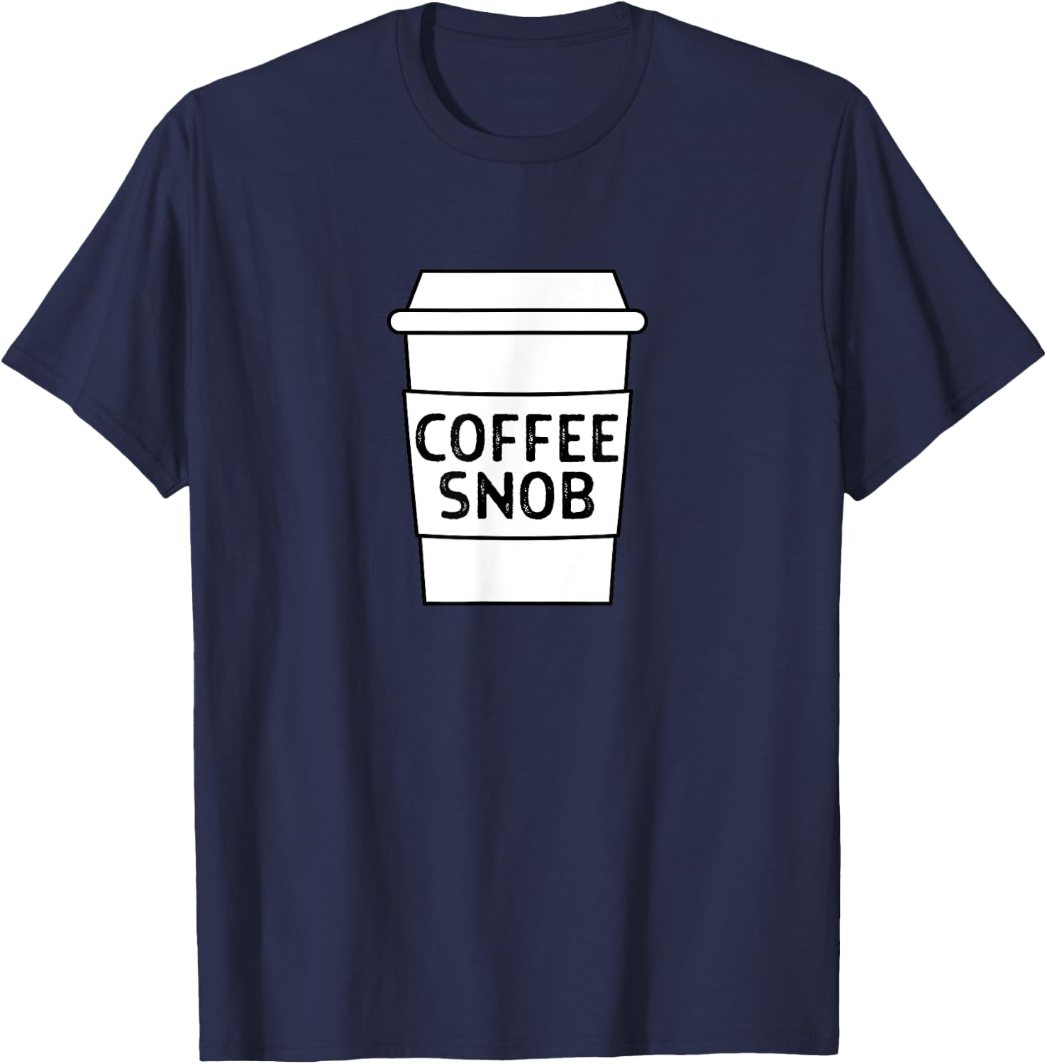 Coffee Snob, Funny Coffee Lover Barista Coffee Drinker Mocha T-Shirt - T-Shirt | Navy