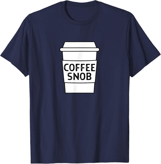 Coffee Snob, Funny Coffee Lover Barista Coffee Drinker Mocha T-Shirt - T-Shirt | Navy