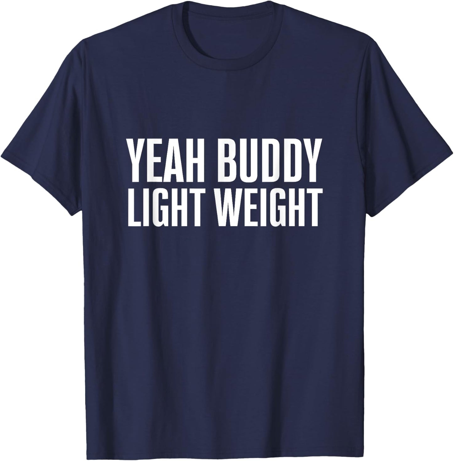 Yeah Buddy Light Weight Funny Gym Meme T-Shirt - T-Shirt | Navy