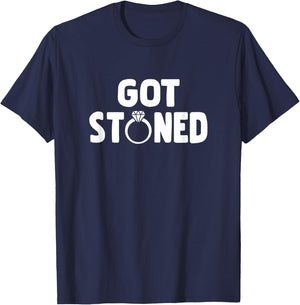 Got Stoned Fun Sarcastic Engagement Announce Novelty Design T-Shirt - T-Shirt | Navy