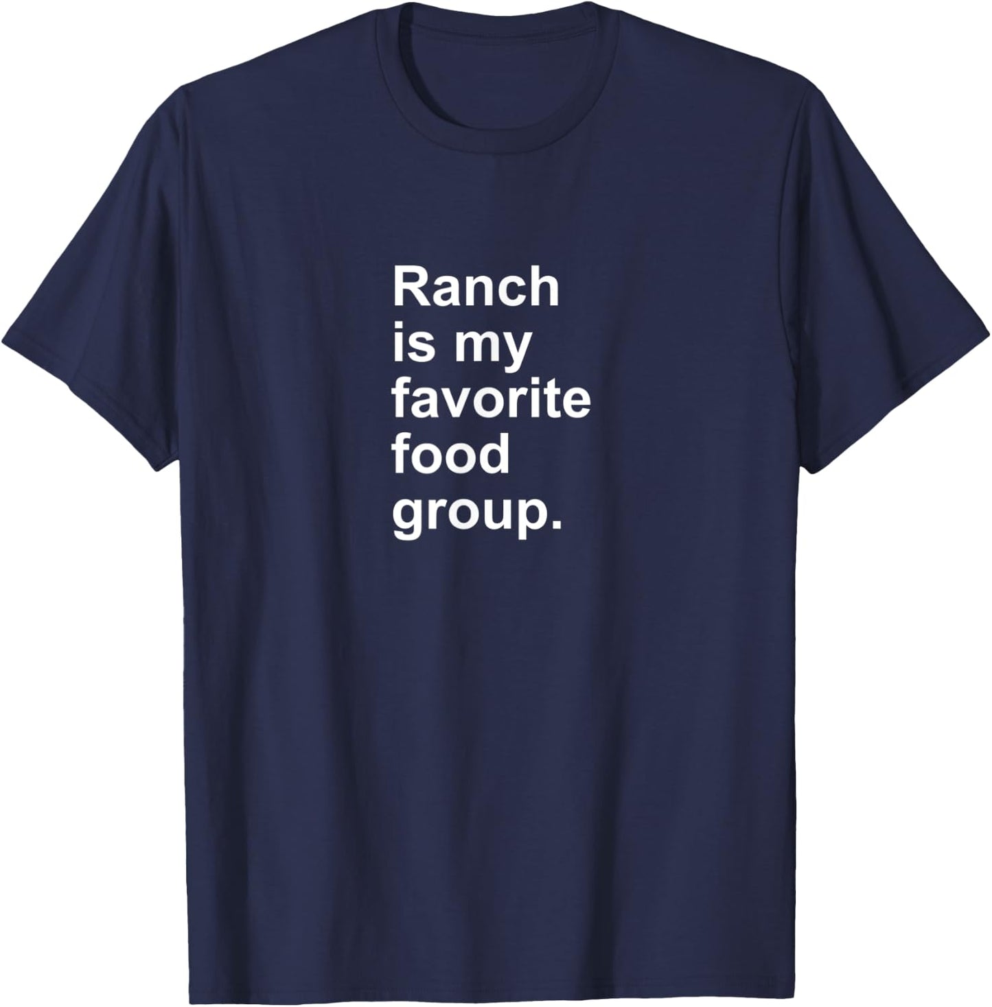Ranch Is My Favorite Food Group Funny Condiment Dip T-Shirt - T-Shirt | Navy
