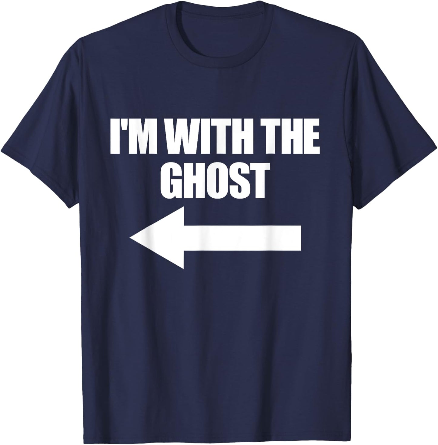 I'm With The Ghost Halloween Matching Ghost Costume T-Shirt - T-Shirt | Navy