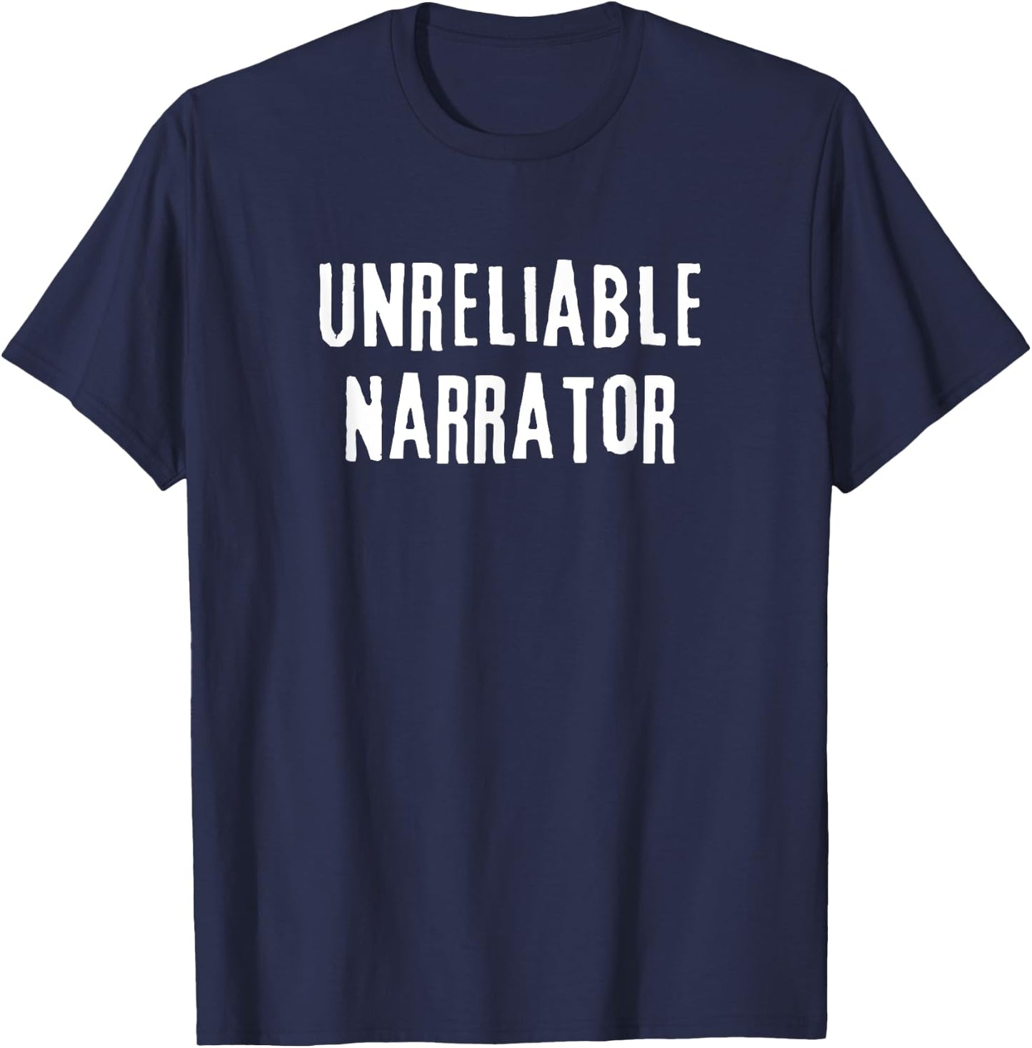 Unreliable Narrator Funny Literary Sarcasm Literature Joke T-Shirt - T-Shirt | Navy