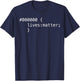 Black Lives Matter In Hex Code - Geek Political Prostest T-Shirt - T-Shirt | Navy