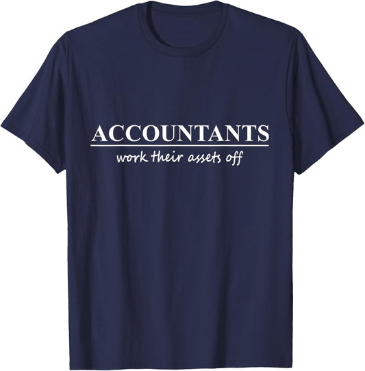 Funny "Accountants Work Their Assets Off" T-Shirt - T-Shirt | Navy