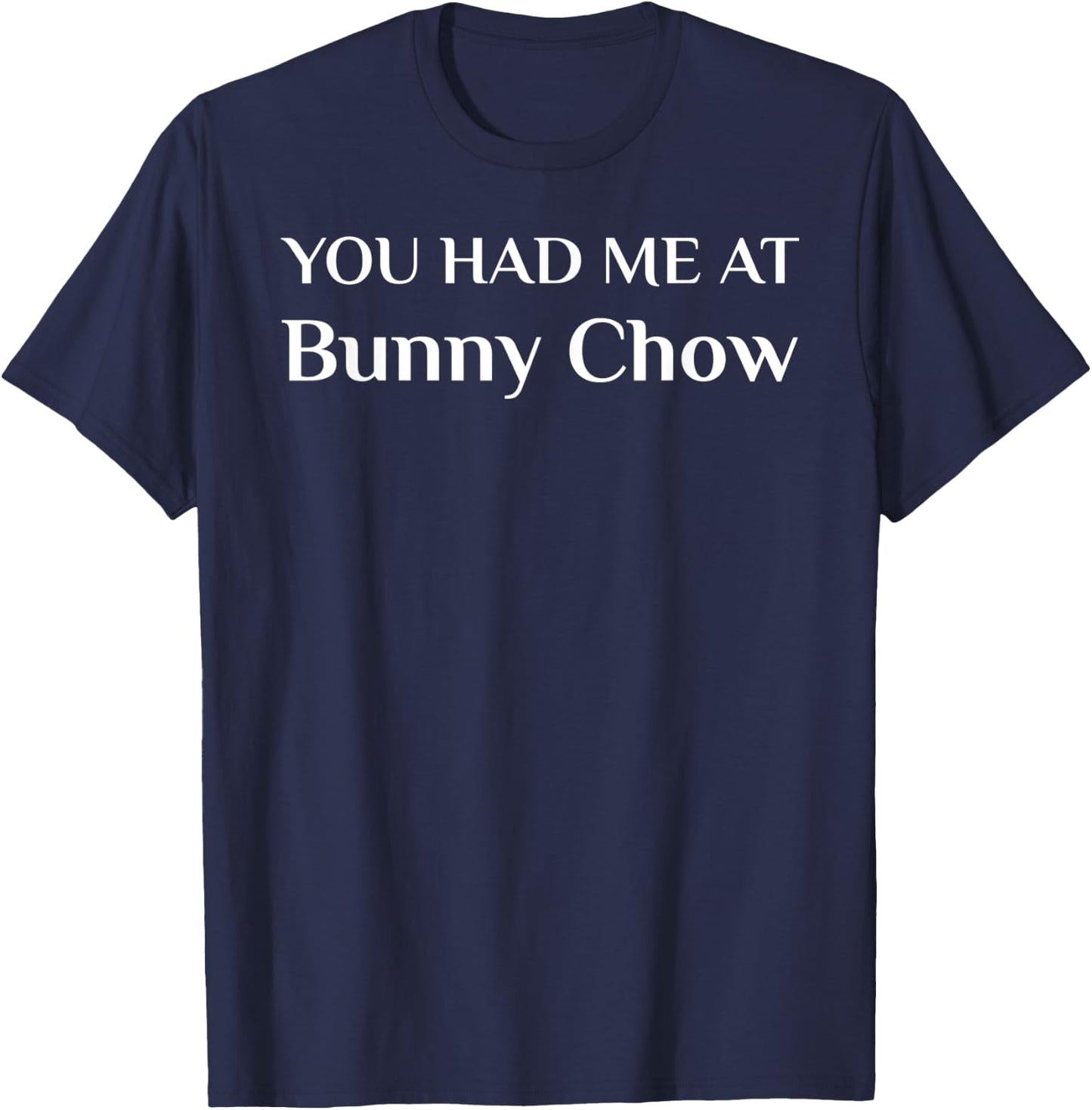 You Had Me At Bunny Chow South African Food Scambane Shibobo T-Shirt - T-Shirt | Navy