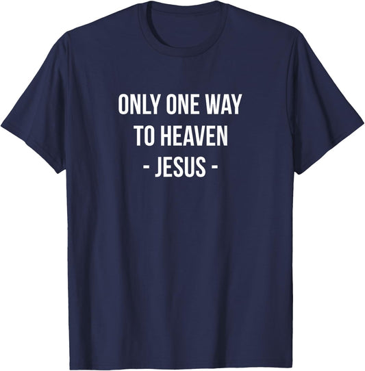 Only One Way To Heaven - Jesus T-Shirt - T-Shirt | Navy