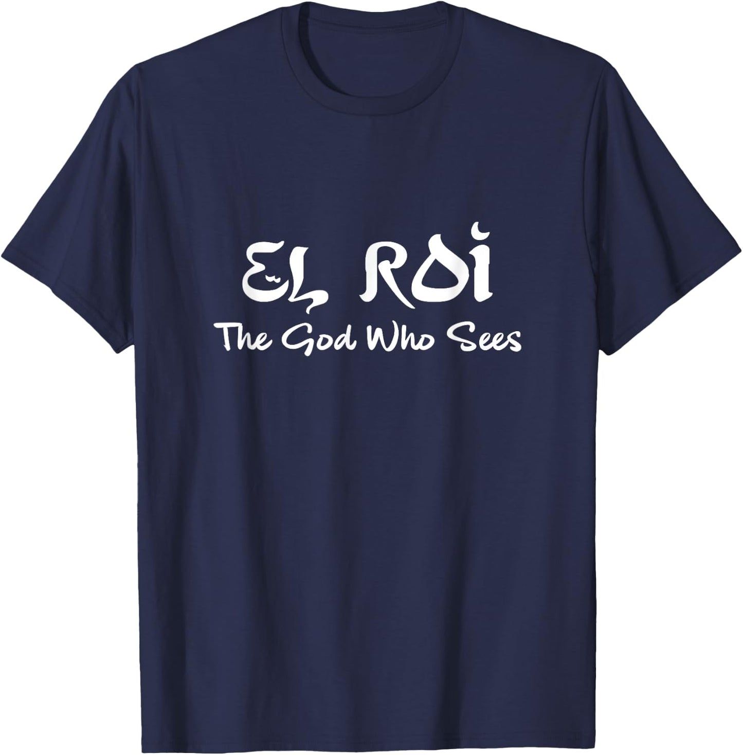 EL Roi The God Who Sees Hebrew Christian Jesus Bible Verse T-Shirt - T-Shirt | Navy