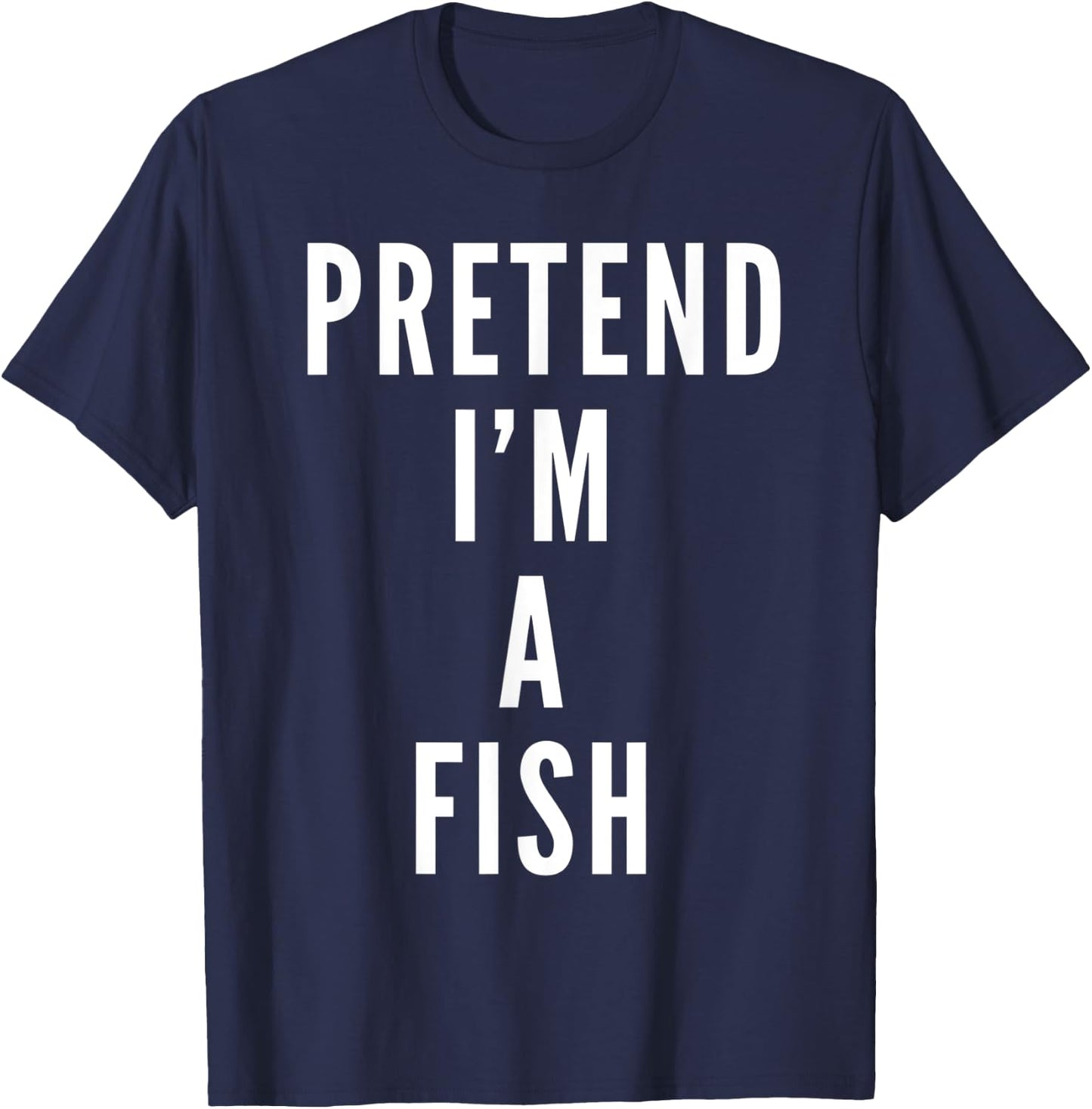 Pretend Im A Fish Halloween Costume Halloween Party T-Shirt - T-Shirt | Navy