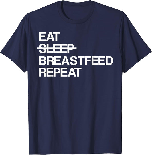Eat Sleep Breastfeed Repeat T-Shirt - T-Shirt | Navy