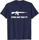 Come and Take it. M16 Machine Gun T-Shirt - T-Shirt | Navy