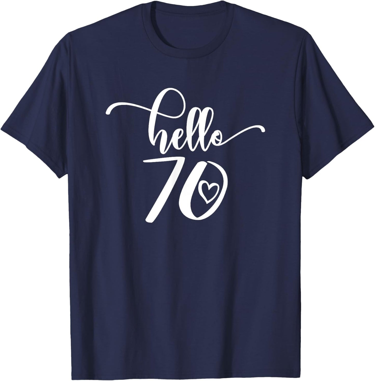 70th Birthday Ladies Hello 70 Years Old Cute T-Shirt - T-Shirt | Navy