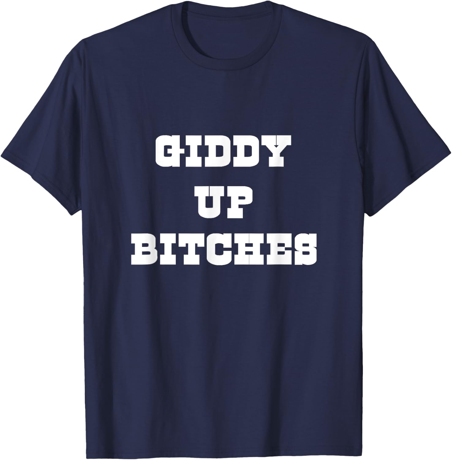 Giddy Up Bitches Funny Yeehaw Western Country Cowgirl Rodeo T-Shirt - T-Shirt | Navy