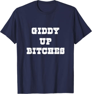 Giddy Up Bitches Funny Yeehaw Western Country Cowgirl Rodeo T-Shirt - T-Shirt | Navy