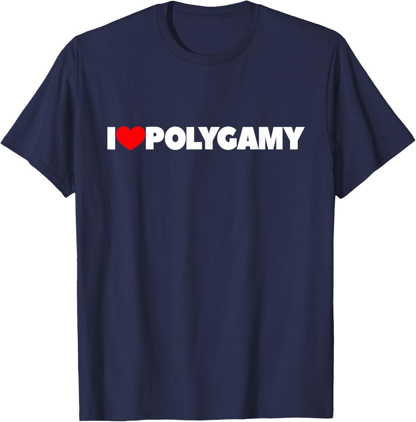 I Love Polygamy T-Shirt - T-Shirt | Navy