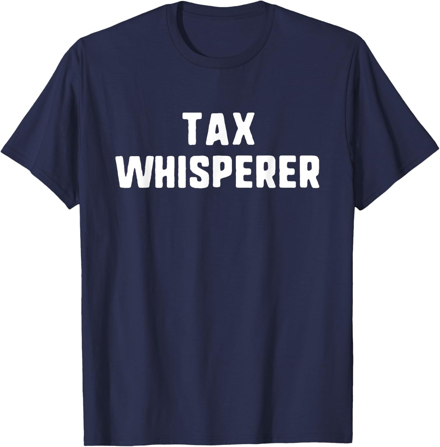 Tax Whisperer Funny Lover Accountant Accounting CPA T-Shirt - T-Shirt | Navy