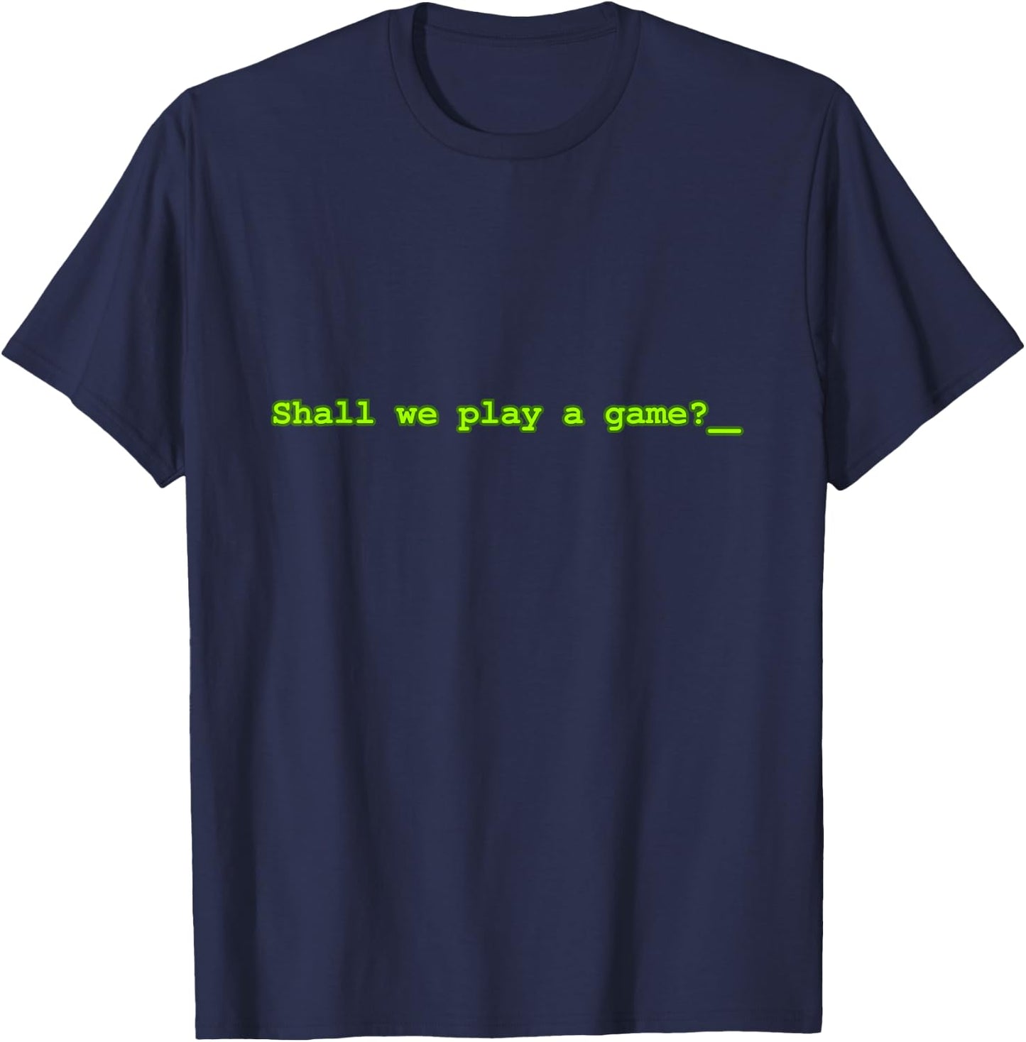 Shall We Play a Game : Classic Video Game Gamer Shirt T-Shirt - T-Shirt | Navy